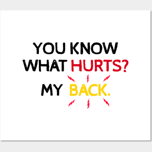 You Know What Hurts? My Back. Funny Back Hurts Posters and Art